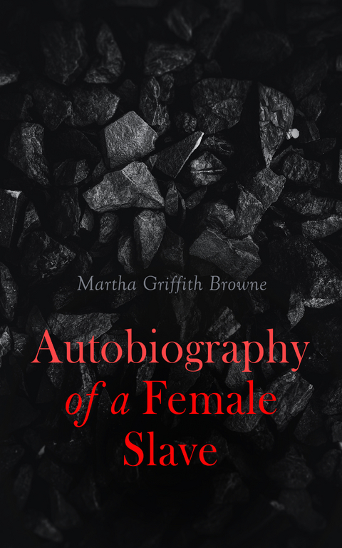 Autobiography of a Female Slave - Martha Griffith Browne