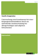 Untersuchung zum Grundumsatz bei einer Körpergewichtsreduktion durch ein individuelles Ausdauertraining bei übergewichtigen und adipösen Erwachsenen -  Vassilis Anagnostou