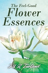 'Feel Good' Flower Essences -  Jill  R. Turland