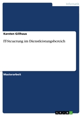 IT-Steuerung im Dienstleistungsbereich - Karsten Gillhaus