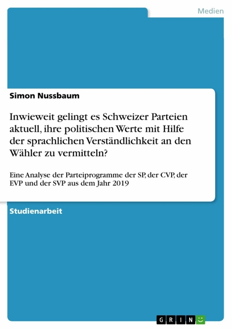 Inwieweit gelingt es Schweizer Parteien aktuell, ihre politischen Werte mit Hilfe der sprachlichen Verständlichkeit an den Wähler zu vermitteln? - Simon Nussbaum
