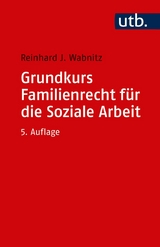 Grundkurs Familienrecht für die Soziale Arbeit -  Reinhard J. Wabnitz