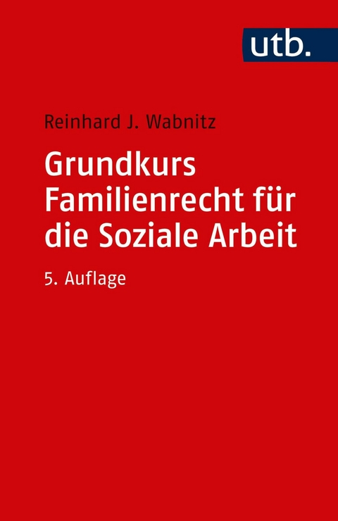 Grundkurs Familienrecht für die Soziale Arbeit -  Reinhard J. Wabnitz