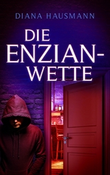 Die Enzian-Wette - Diana Hausmann