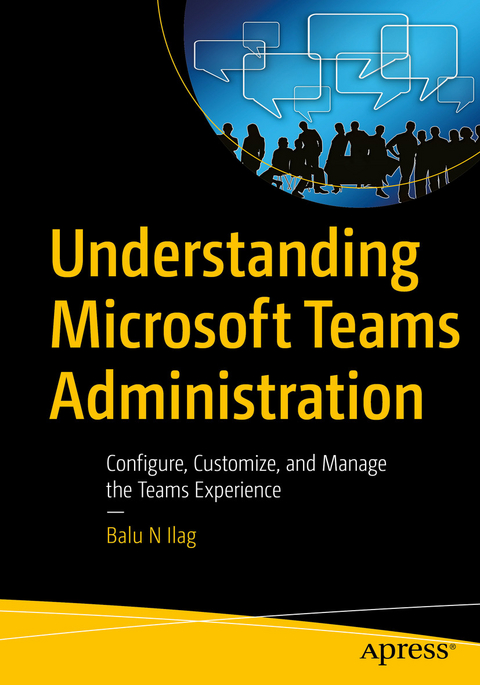 Understanding Microsoft Teams Administration -  Balu N Ilag