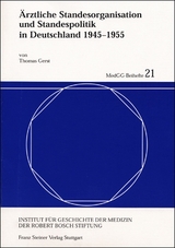 Ärztliche Standesorganisation und Standespolitik in Deutschland 1945-1955 - Thomas Gerst