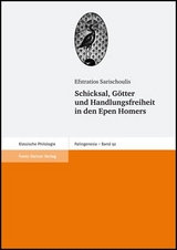 Schicksal, Götter und Handlungsfreiheit in den Epen Homers - Efstratios Sarischoulis