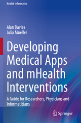 Developing Medical Apps and mHealth Interventions -  Alan Davies,  Julia Mueller