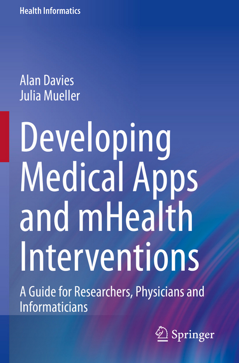 Developing Medical Apps and mHealth Interventions -  Alan Davies,  Julia Mueller