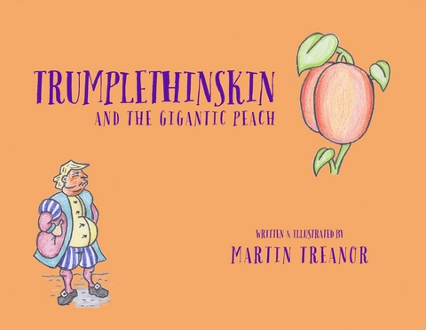 Trumplethinskin and the Gigantic Peach - Martin Treanor