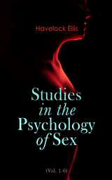 Studies in the Psychology of Sex (Vol. 1-6) - Havelock Ellis