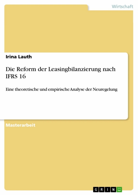 Die Reform der Leasingbilanzierung nach IFRS 16 - Irina Lauth