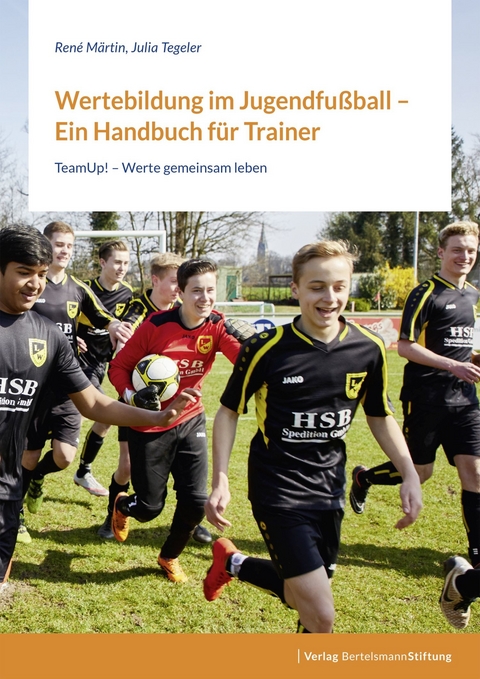 Wertebildung im Jugendfußball – Ein Handbuch für Trainer - René Märtin, Julia Tegeler
