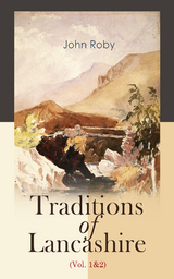 Traditions of Lancashire (Vol. 1&2) - John Roby