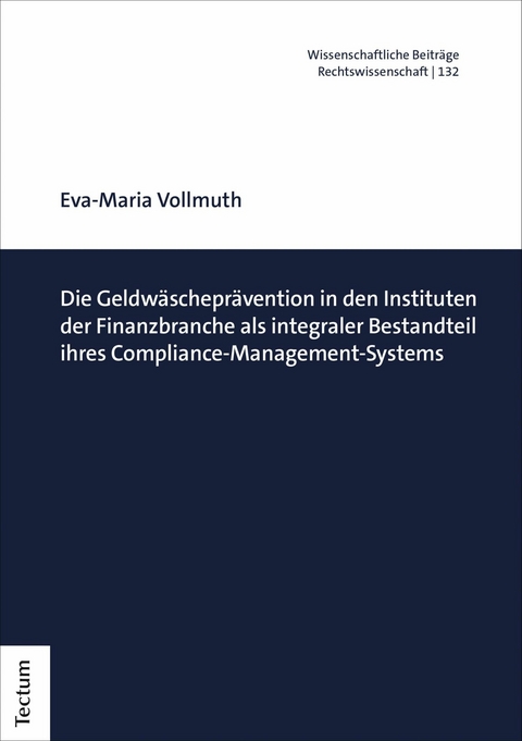 Die Geldwäscheprävention in den Instituten der Finanzbranche -  Eva-Maria Vollmuth