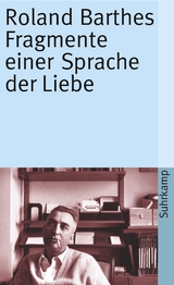 Fragmente einer Sprache der Liebe - Roland Barthes