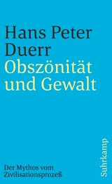 Der Mythos vom Zivilisationsprozeß - Hans Peter Duerr