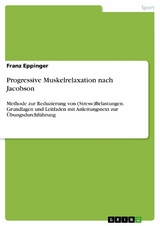 Progressive Muskelrelaxation nach Jacobson - Franz Eppinger