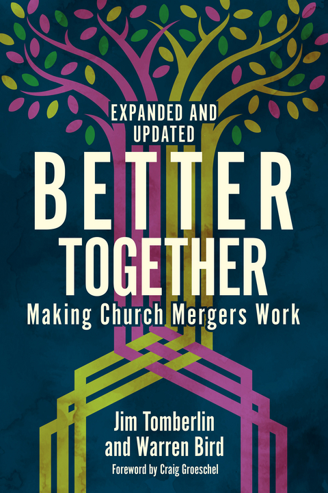 Better Together: Making Church Mergers Work - Expanded and Updated -  Warren Bird,  Jim Tomberlin