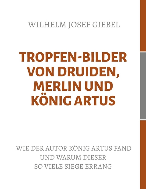Tropfen-Bilder von Druiden, Merlin und König Artus - Wilhelm Josef Giebel