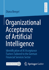 Organizational Acceptance of Artificial Intelligence - Diana Bengel