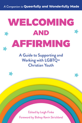 Welcoming and Affirming: A Guide to Supporting and Working with LGBTQ+ Christian Youth - 