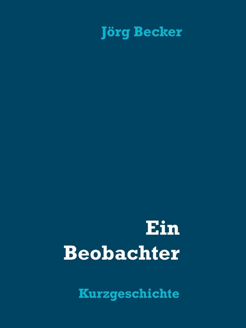 Ein Beobachter - Jörg Becker