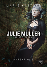 Julie Müller muss sterben - Marie Kastner
