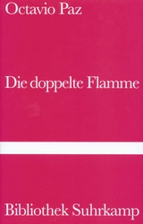 Die doppelte Flamme Liebe und Erotik - Octavio Paz