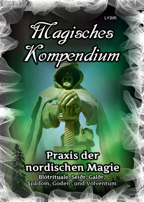 Magisches Kompendium - Praxis der nordischen Magie - Frater LYSIR