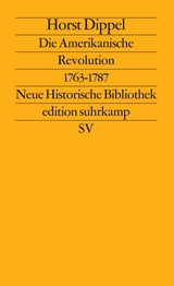 Die Amerikanische Revolution 1763–1787 - Horst Dippel
