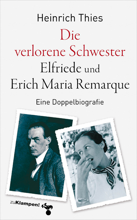 Die verlorene Schwester – Elfriede und Erich Maria Remarque - Heinrich Thies