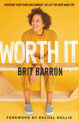 Worth It: Overcome Your Fears and Embrace the Life You Were Made For -  Rachel Hollis