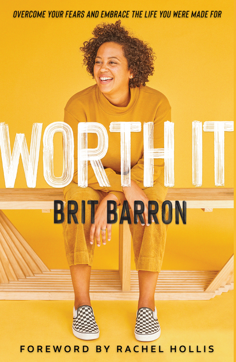 Worth It: Overcome Your Fears and Embrace the Life You Were Made For -  Rachel Hollis