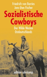 Sozialistische Cowboys - Friedrich von Borries, Jens-Uwe Fischer