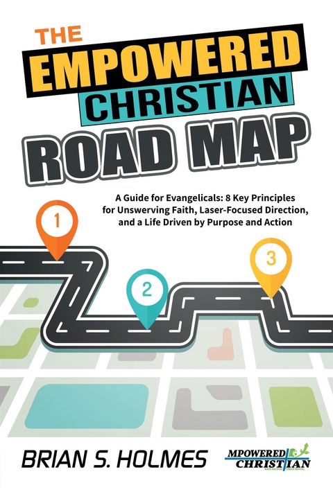 Empowered Christian Road Map -  Brian S. Holmes