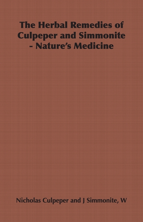 Herbal Remedies of Culpeper and Simmonite - Nature's Medicine -  Nicholas Culpeper,  W. J. Simmonite