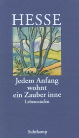 »Jedem Anfang wohnt ein Zauber inne« - Hermann Hesse