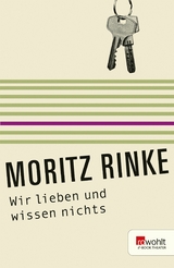 Wir lieben und wissen nichts -  Moritz Rinke