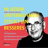 In jedem Unternehmen steckt ein besseres - Ernst Weichselbaum