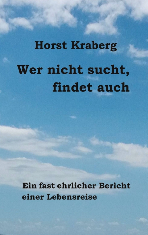 Wer nicht sucht, findet auch - Horst Kraberg