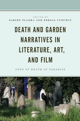 Death and Garden Narratives in Literature, Art, and Film - 