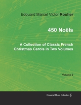 450 NoÃ«ls - A Collection of Classic French Christmas Carols in Two Volumes - Volume 2 - Edouard Marcel Victor Rouher