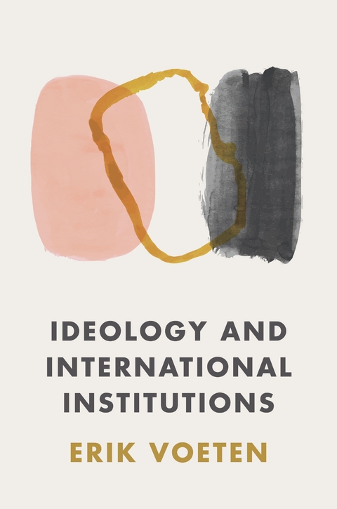Ideology and International Institutions -  Erik Voeten