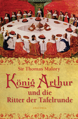 König Arthur und die Ritter der Tafelrunde - Sir Thomas Malory