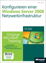 Konfigurieren einer Windows Server 2008-Netzwerkinfrastruktur - Original Microsoft Training für Examen 70-642 - Mitch Tulloch