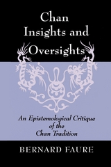 Chan Insights and Oversights -  Bernard Faure