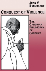 Conquest of Violence -  Joan Valerie Bondurant