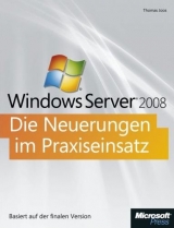 Microsoft Windows Server 2008 - Die Neuerungen im Praxiseinsatz - Thomas Joos