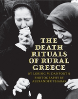 Death Rituals of Rural Greece -  Loring M. Danforth,  Alexander Tsiaras